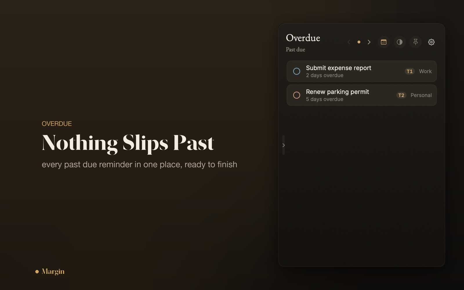 Overdue and upcoming items surfaced on Margin's timeline so nothing slips past.